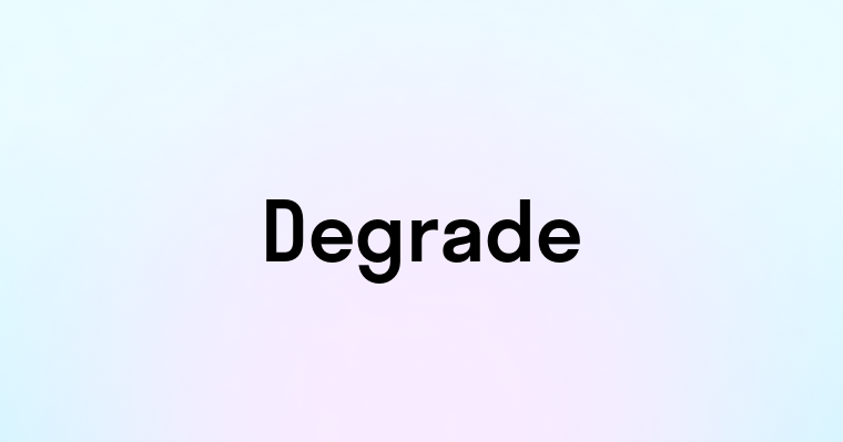 Degrade