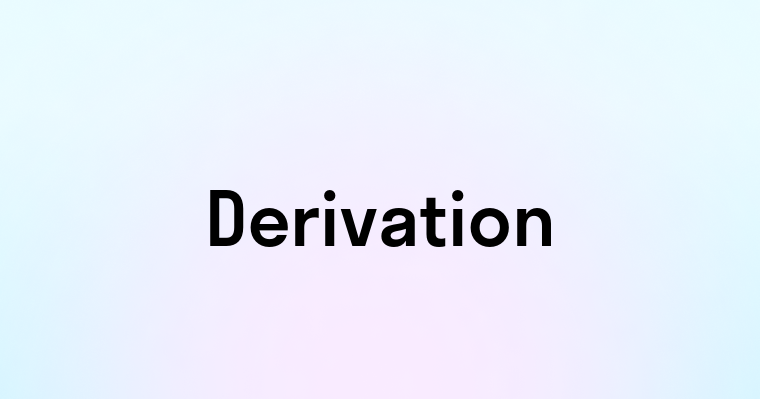 Derivation