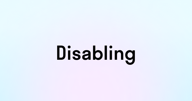 Disabling