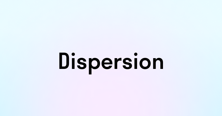 Dispersion