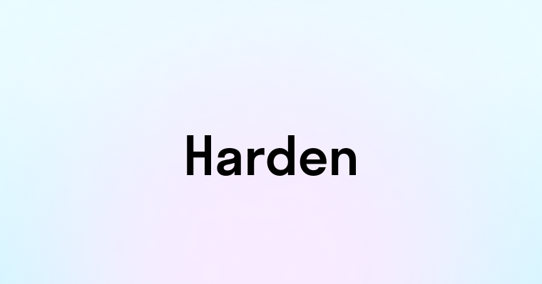 Harden