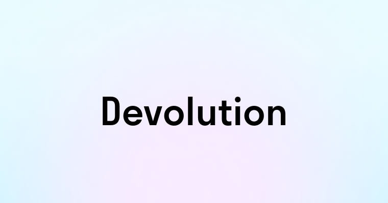 Devolution