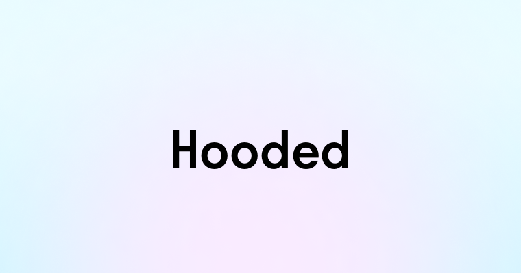 Hooded