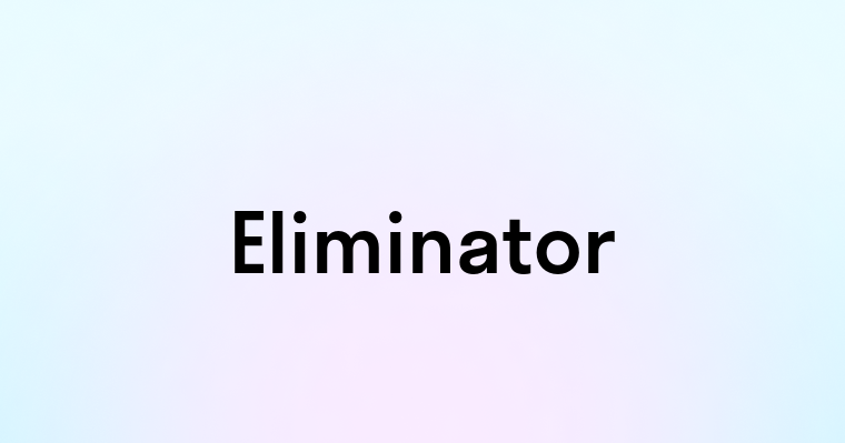 Eliminator