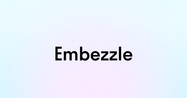 Embezzle