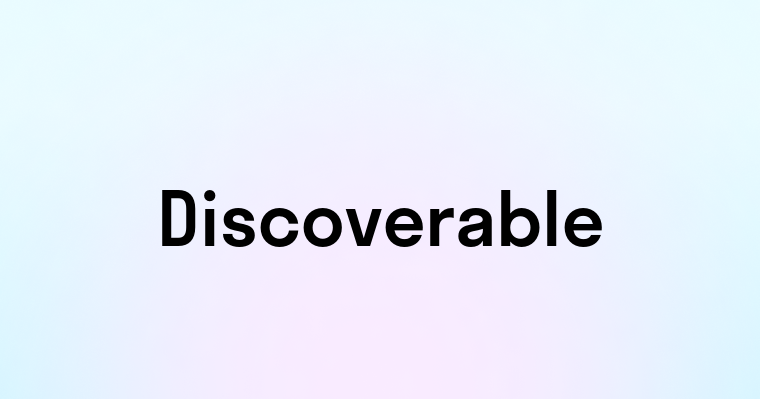 Discoverable