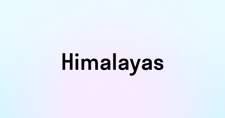 Himalayas