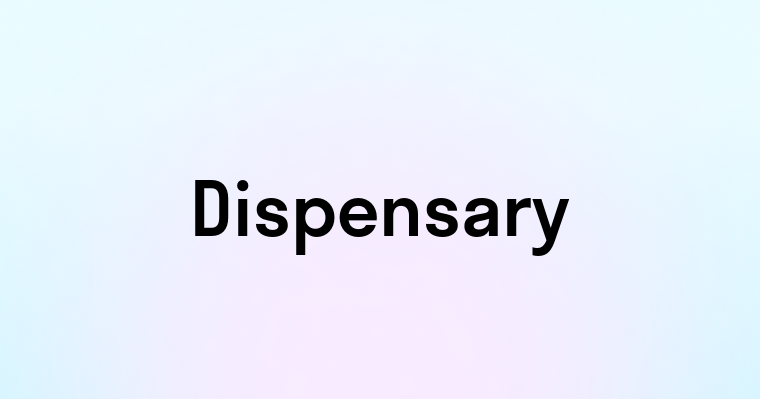 Dispensary