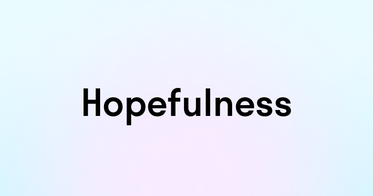 Hopefulness