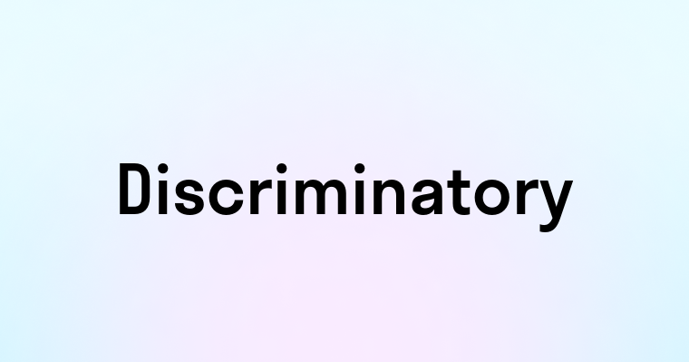 Discriminatory