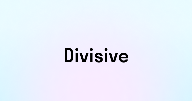 Divisive