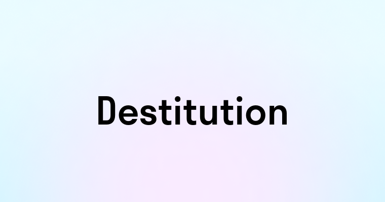 Destitution