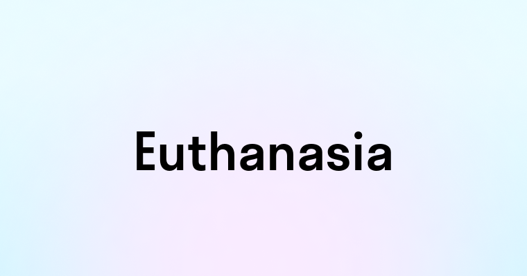 Euthanasia