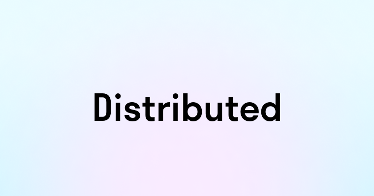 Distributed