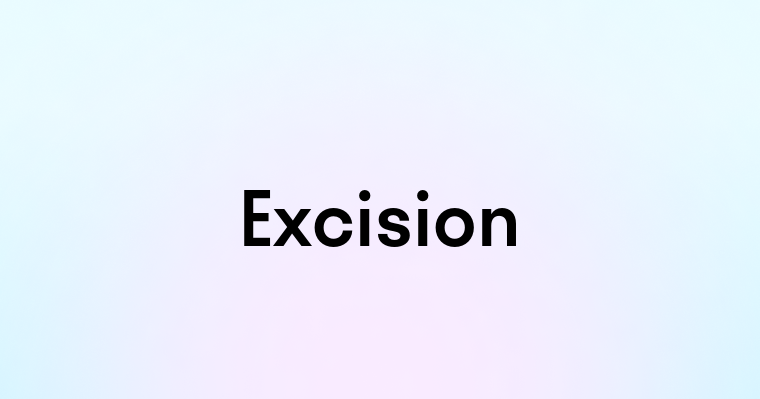 Excision