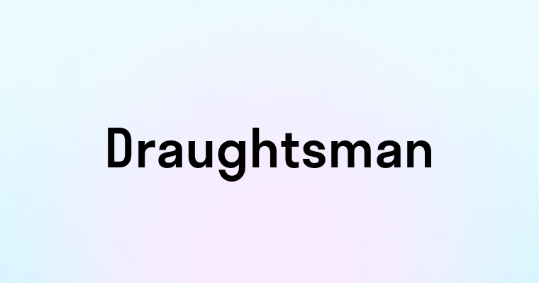 Draughtsman