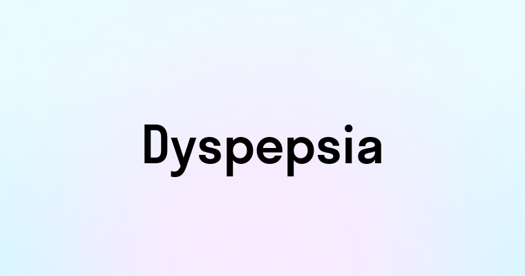 Dyspepsia