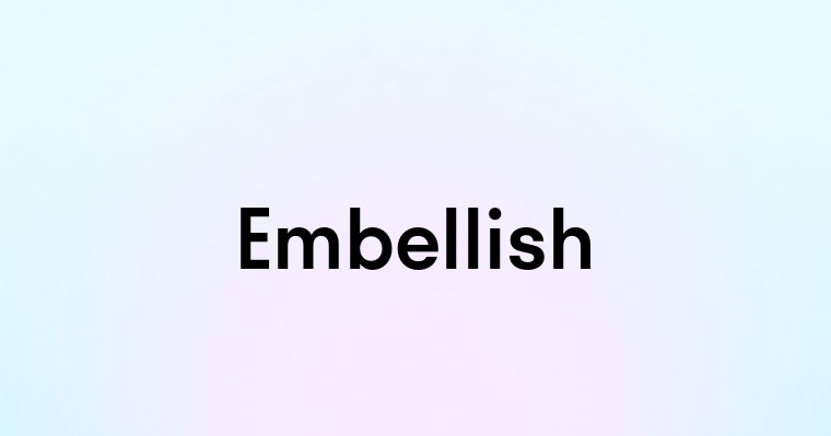 Embellish