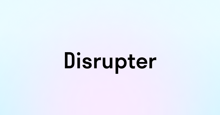 Disrupter