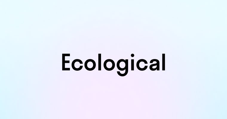 Ecological