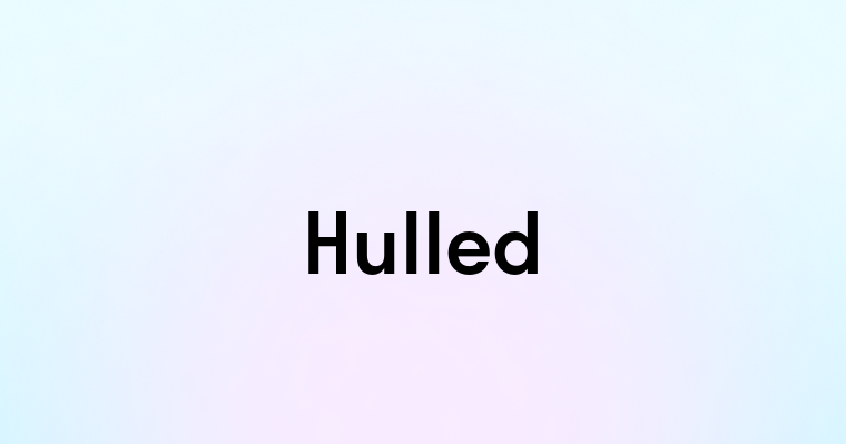 Hulled