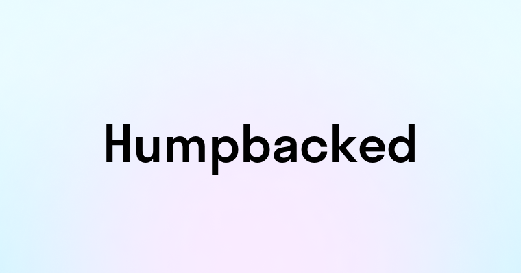 Humpbacked