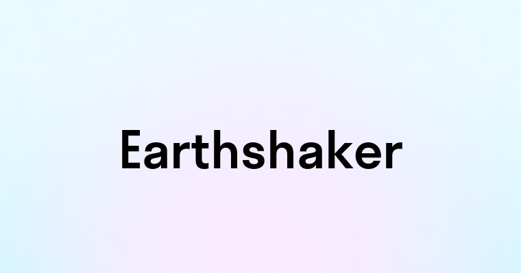 Earthshaker