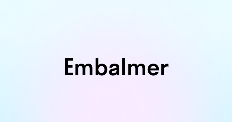 Embalmer