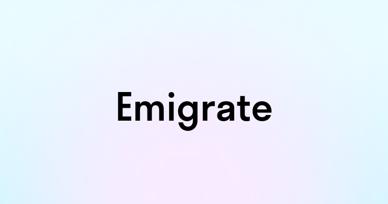 Emigrate