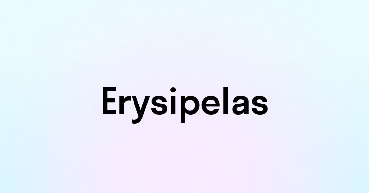 Erysipelas