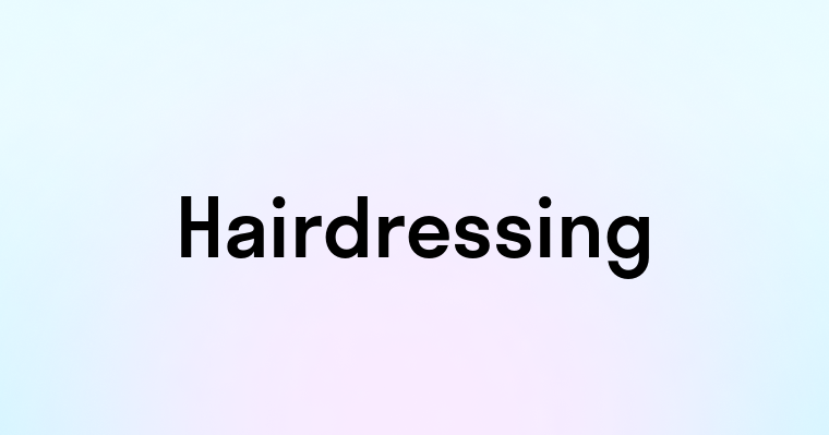 Hairdressing