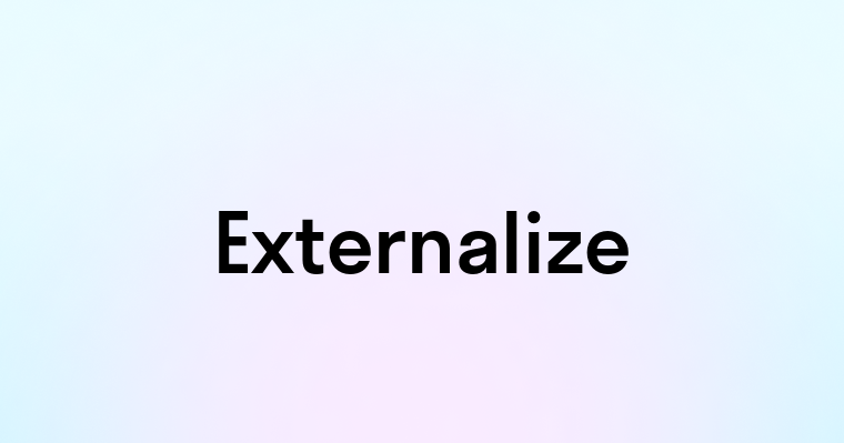 Externalize