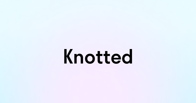 Knotted