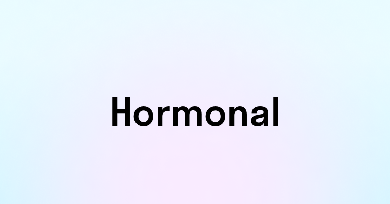 Hormonal