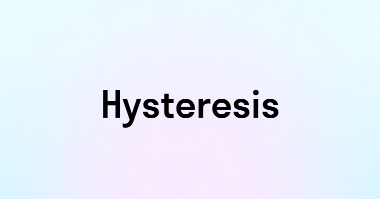 Hysteresis