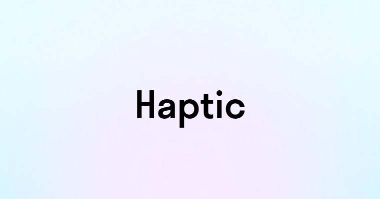 Haptic