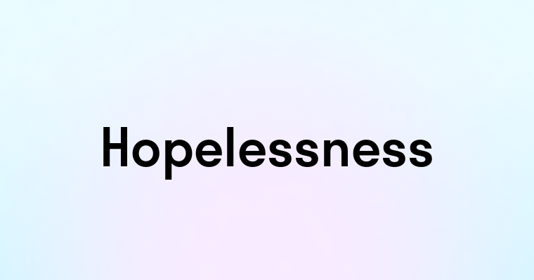 Hopelessness