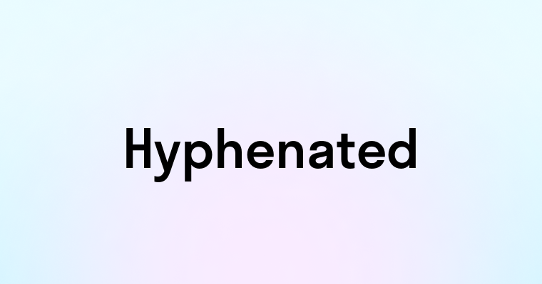 Hyphenated