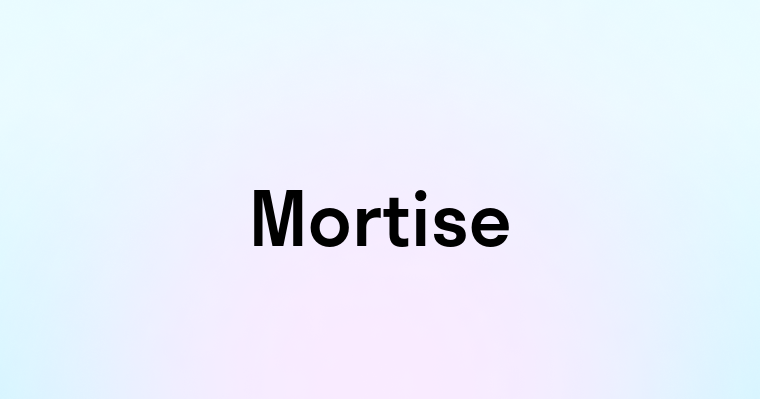 Mortise