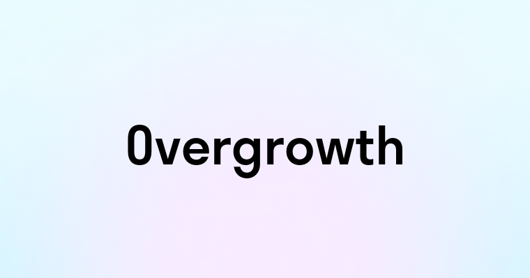 Overgrowth