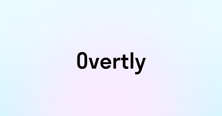 Overtly