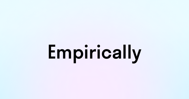 Empirically