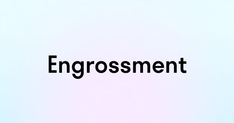 Engrossment