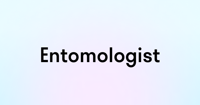 Entomologist