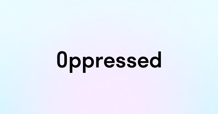 Oppressed