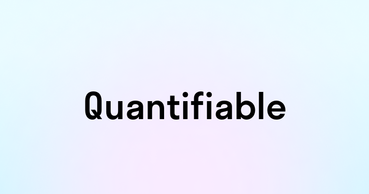 Quantifiable