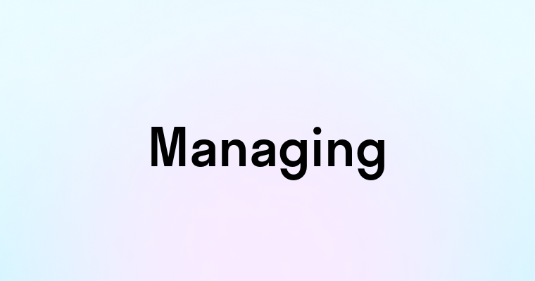 Managing