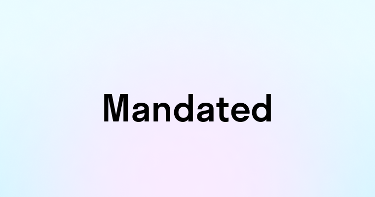 Mandated