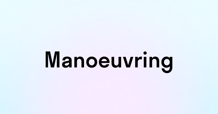 Manoeuvring