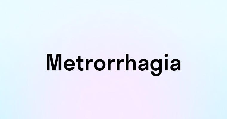 Metrorrhagia